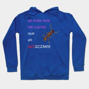 We store food for winter. Yeap we anticipate Hoodie